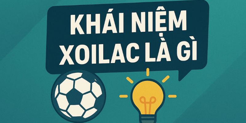Khái niệm xoilac là gì