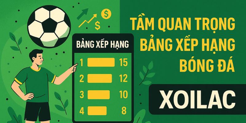 Tầm quan trọng bảng xếp hạng bóng đá Tầm quan trọng bảng xếp hạng bóng đá